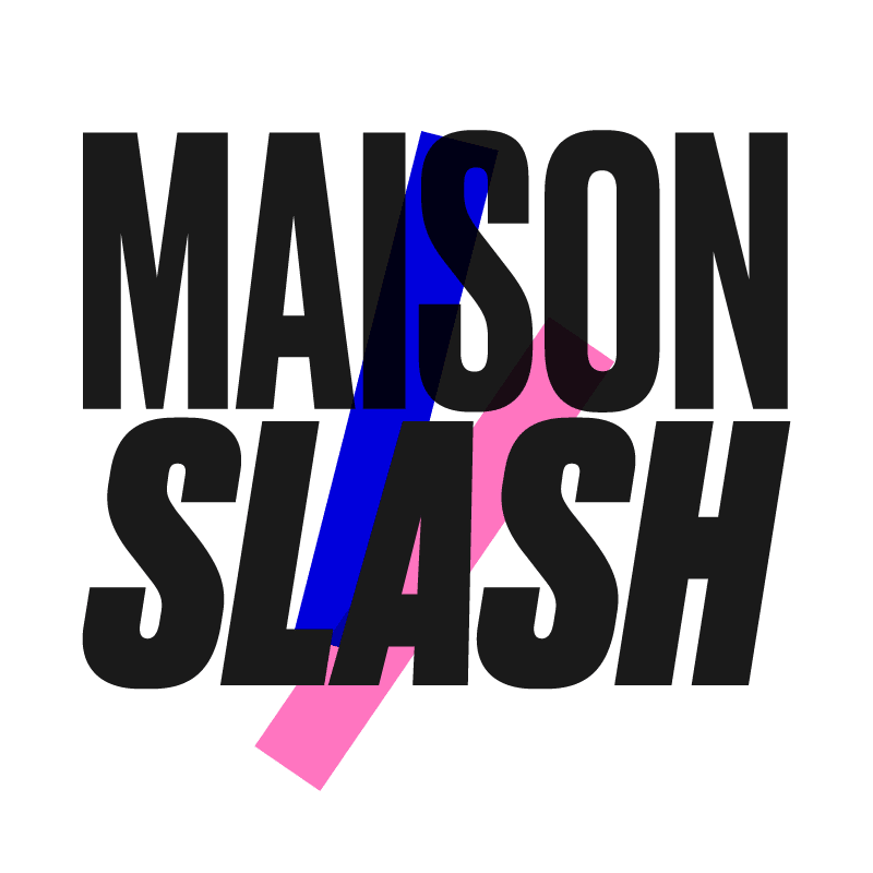 Maison Slash